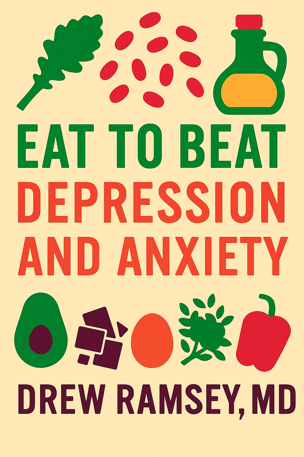 Eat to Beat Depression and Anxiety